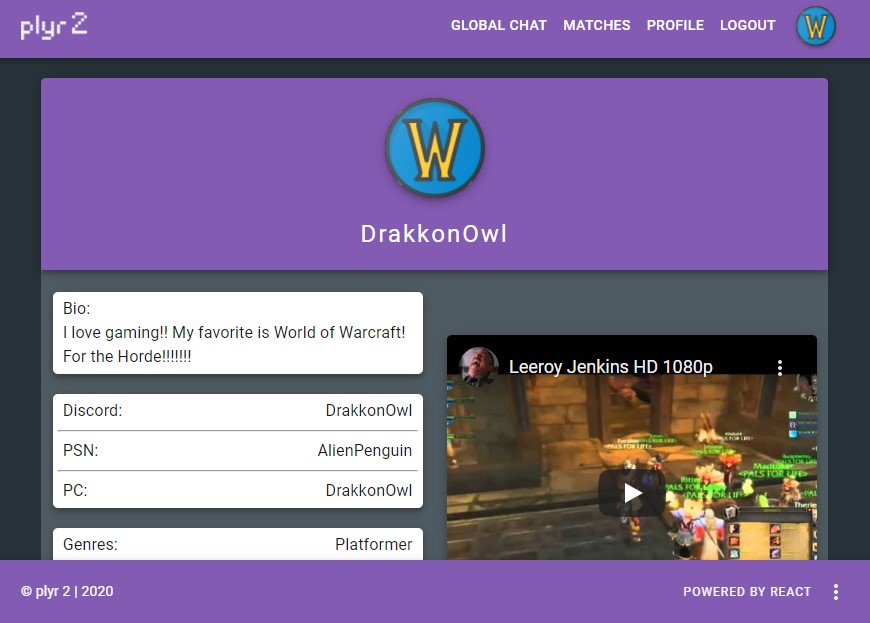Website plyr 2. Profile for DrakkonOwl: World of Warcraft avatar, a bio, discord username, player handle for PSN and PC, genres, and a YouTube video. Navbar also has links to global chat, matches, and a log out. Footer copyright plyr 2, 2020. Powered by React.